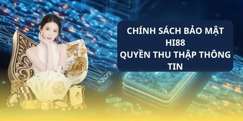 Hi88 và quyền thu thập thông tin hội viên